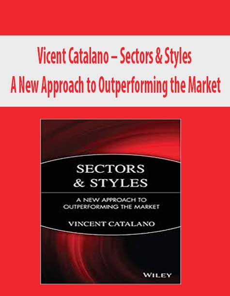 Vicent Catalano – Sectors & Styles. A New Approach to Outperforming the Market