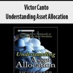 Victor-Canto-Understanding-Asset-Allocation