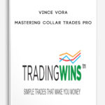 Vince Vora Mastering Collar Trades Pro