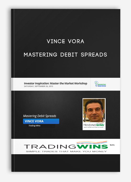 Vince Vora – Mastering Debit Spreads