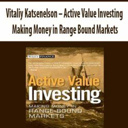 Vitaliy Katsenelson – Active Value Investing. Making Money in Range Bound Markets