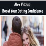 Alex Vidzup – Boost Your Dating Confidence