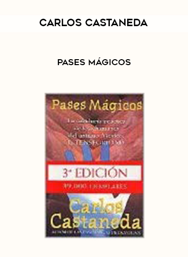 Carlos Castaneda – Pases Mágicos