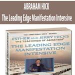 ABRAHAM HICK – The Leading Edge Manifestation Intensive