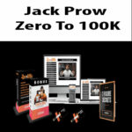 Jack Prow – Zero To 100K