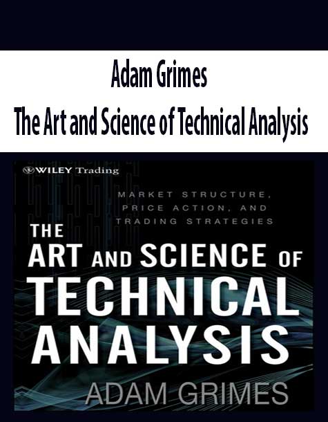 Adam Grimes - The Art and Science of Technical Analysis