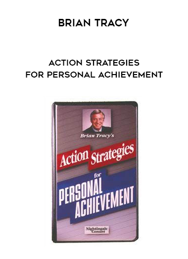 Brian Tracy – Action Strategies For Personal Achievement Brian Tracy – Action Strategies For Personal Achievement