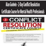 Alan Godwin – 2-Day Conflict Resolution Certificate Course for Mental Health Professionals