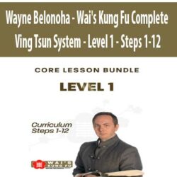 Wayne Belonoha - Wai's Kung Fu Complete Ving Tsun System - Level 1 - Steps 1-12