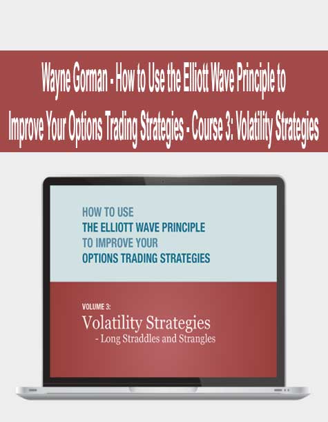 Wayne Gorman - How to Use the Elliott Wave Principle to Improve Your Options Trading Strategies - Course 3