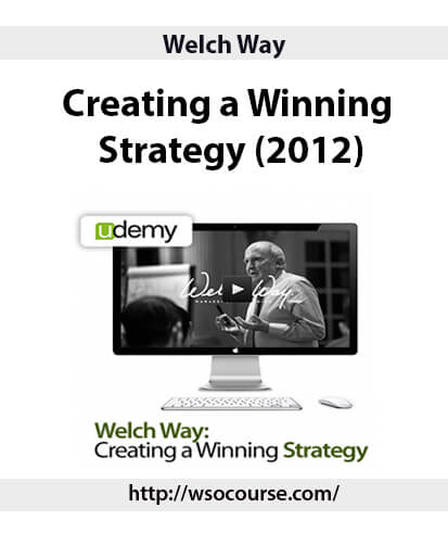 welch-way-creating-a-winning-strategy-20122