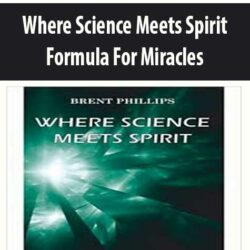 Where Science Meets Spirit - Formula For Miracles