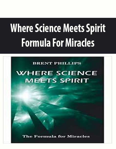 Where Science Meets Spirit - Formula For Miracles