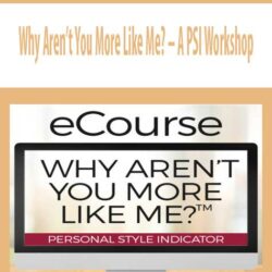 Why Aren’t You More Like Me? – A PSI Workshop