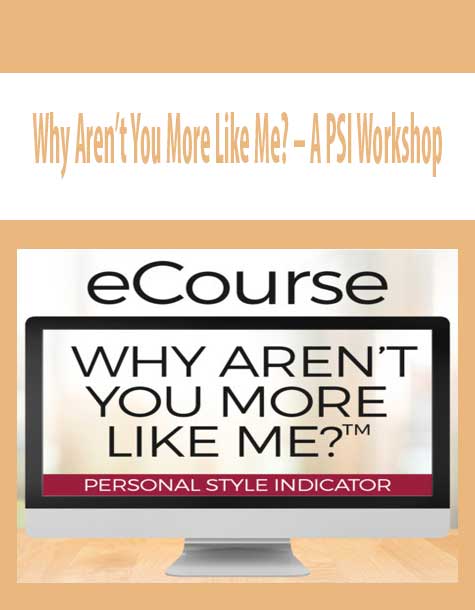 Why Aren’t You More Like Me? – A PSI Workshop