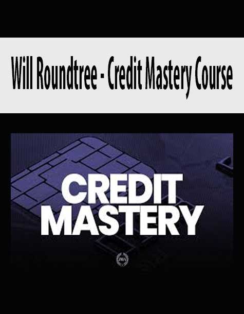 Will Roundtree - Credit Mastery Course
