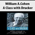 William-A.Cohen-A-Class-with-Drucker