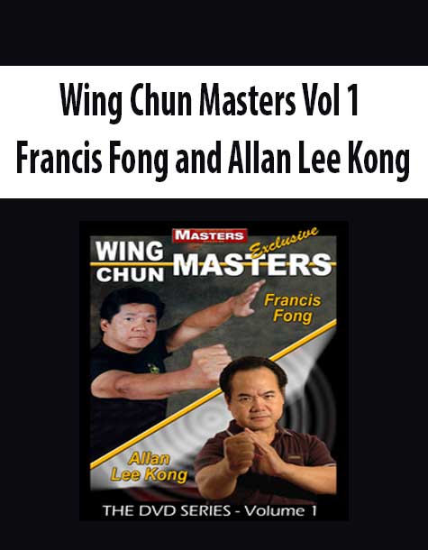 Wing Chun Masters Vol 1 - Francis Fong and Allan Lee Kong