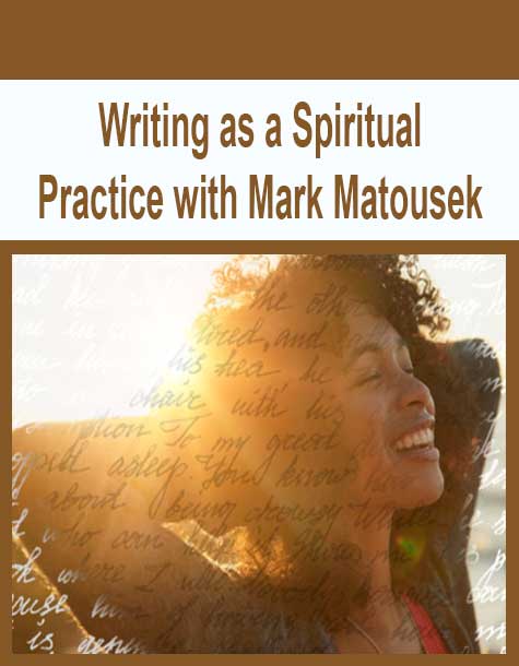 Writing as a Spiritual Practice with Mark Matousek