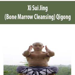 Xi Sui Jing (Bone Marrow Cleansing) Qigong