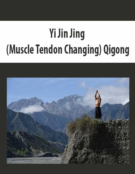 Yi Jin Jing (Muscle Tendon Changing) Qigong