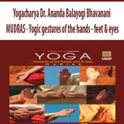 Yogacharya Dr. Ananda Balayogi Bhavanani - MUDRAS