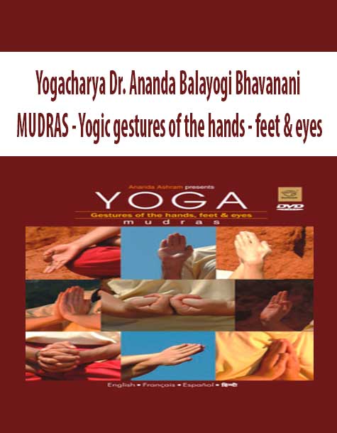 Yogacharya Dr. Ananda Balayogi Bhavanani - MUDRAS