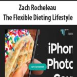 Zach-Rocheleau-The-Flexible-Dieting-Lifestyle