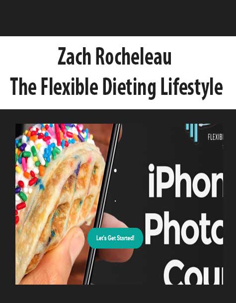 Zach Rocheleau - The Flexible Dieting Lifestyle