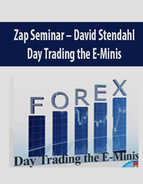 Zap Seminar – David Stendahl – Day Trading the E-Minis