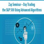 Zap-Seminar-Day-Trading-the-S&P-500-Using-Advanced-Algorithms