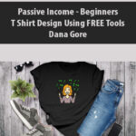 Passive-Income-Beginners-T-Shirt-Design-Using-FREE-Tools-By-Dana-Gore.jpg