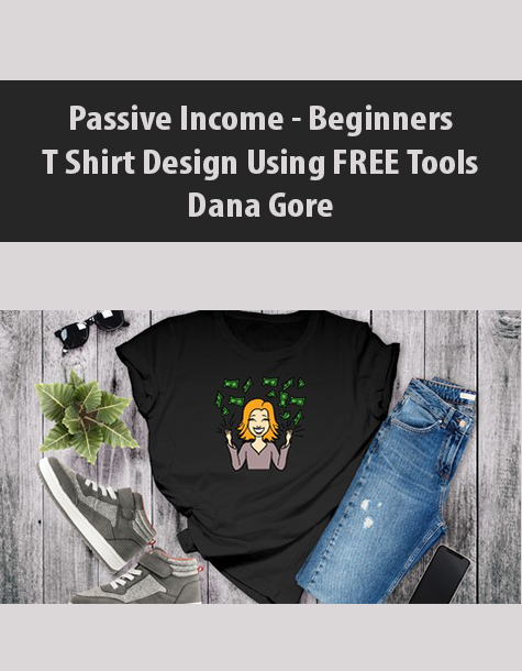 Passive-Income-Beginners-T-Shirt-Design-Using-FREE-Tools-By-Dana-Gore.jpg