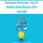 ECommerce-Masterclass-How-To-Build-An-Online-Business-2019-By-Tony-Folly.jpg