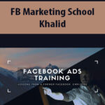 FB-Marketing-School-Learn-Facebook-Ads-From-An-Ex-Facebook-Employee-By-Khalid.jpg