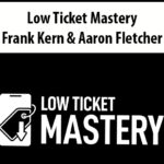 Low-Ticket-Mastery-By-Frank-Kern-Aaron-Fletcher.jpg