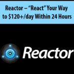Reactor-React-Your-Way-to-120-day-Within-24-Hours.jpg