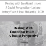 Dealing-with-Emotional-Issues-A-Daoist-Perspective-Lecture-By-Jeffrey-Yuen-Paul-Mc-Carthy-ACCM.jpg