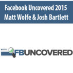 Facebook-Uncovered-2015-By-Matt-Wolfe-Josh-Bartlett.jpg