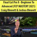 Final-Cut-Pro-X-Beginner-To-Advanced-FCP-MASTERY-2021-By-Craig-Blewett-Joshua-Blewett.jpg