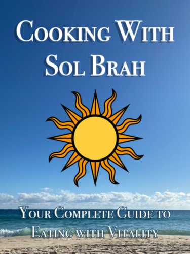 Cooking with Sol Brah: Your Complete Guide to Eating with Vitality (PDF)