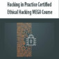 Hacking in Practice Certified Ethical Hacking MEGA Course