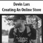 Devin Lars - Creating An Online Store