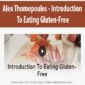 Alex Thomopoulos - Introduction To Eating Gluten-Free