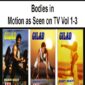 Bodies in Motion as Seen on TV Vol 1-3