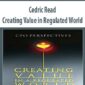 Cedric Read – Creating Value in Regulated World