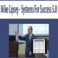 Mike Lipsey - Systems For Success 5.0