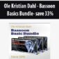 Ole Kristian Dahl - Bassoon Basics Bundle- save 33%