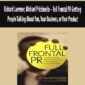 Richard Laermer, Michael Prichinello – Full Frontal PR Getting People Talking About You, Your Business, or Your Product