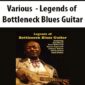 Various - Legends of Bottleneck Blues Guitar